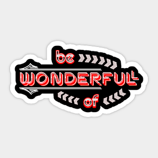 BE WONDERFUL AND FULL OF WONDER MASHUP Sticker